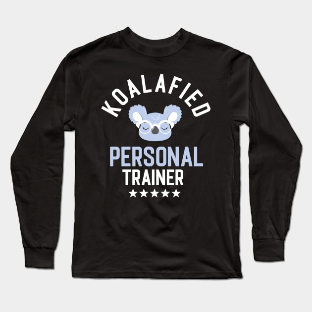 Koalafied Personal Trainer - Funny Gift Idea for Personal Trainers Long Sleeve T-Shirt by BetterManufaktur